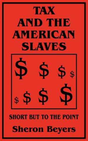 Könyv Tax and the American Slaves Sheron Beyers