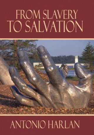 Knjiga From Slavery to Salvation Antonio Harlan
