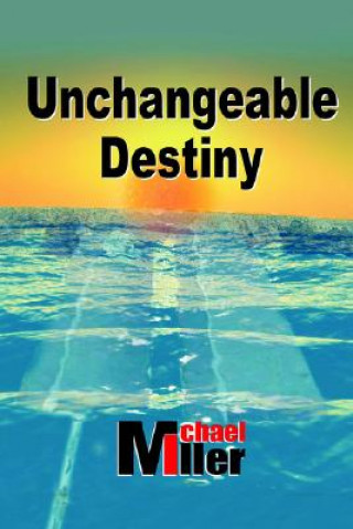 Knjiga Unchangeable Destiny Michael Miller