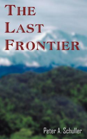 Buch Last Frontier Peter A Schuller