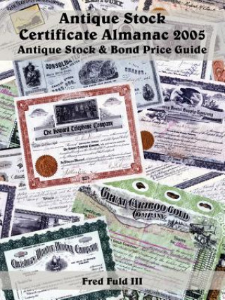 Книга Antique Stock Certificate Almanac 2005 Fuld