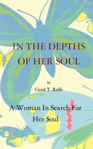 Carte In the Depths of Her Soul Carol T Rolle
