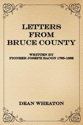 Kniha Letters from Bruce County Dean Wheaton