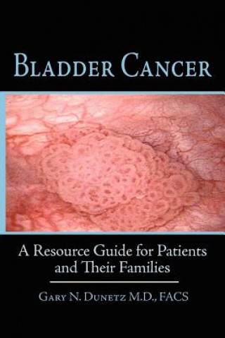 Livre Bladder Cancer Gary N. Dunetz M.D. FACS