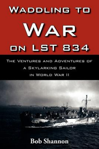 Boek Waddling to War on LST 834 Bob Shannon
