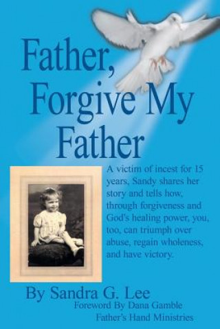 Kniha Father, Forgive My Father Sandra G Lee