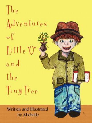 Kniha Adventures of Little "O" and the Tiny Tree Michelle