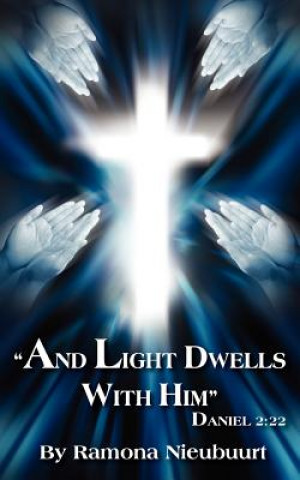 Kniha "And Light Dwells With Him" Daniel 2 Ramona Nieubuurt