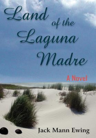 Kniha Land of the Laguna Madre Jack Mann Ewing