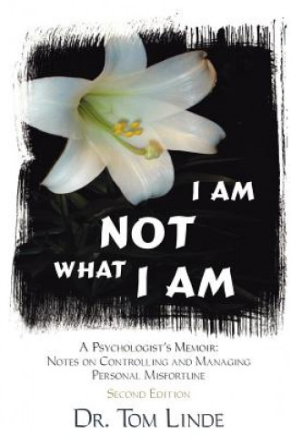 Knjiga I Am Not What I Am Dr Tom Linde