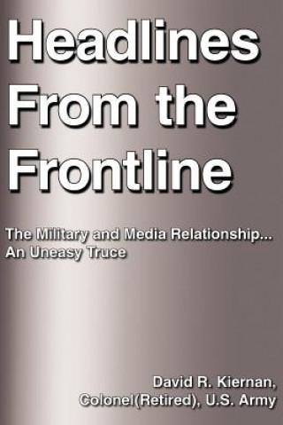 Buch Headlines From the Frontline David R Kiernan Colonel(retired) U S