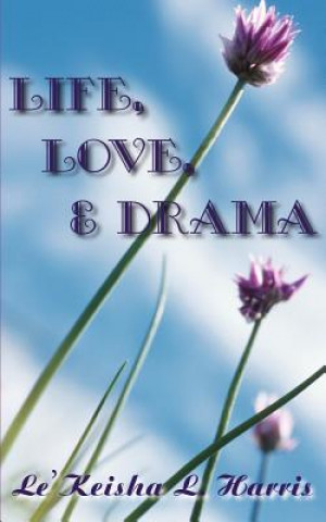 Knjiga Life, Love, and Drama Le'keisha L Harris