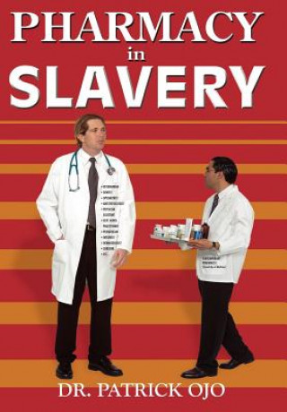 Kniha Pharmacy In Slavery Dr Patrick Ojo