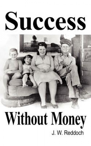 Kniha Success Without Money J W Reddoch