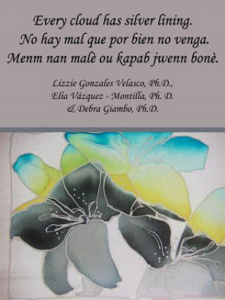 Knjiga Every Cloud Has Silver Lining. No Hay Mal Que Por Bien No Venga. Menm Nan Male Ou Kapab Jwenn Bone. Debra Giambo