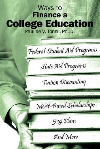 Carte Ways to Finance a College Education Pauline V Tonsil Ph D