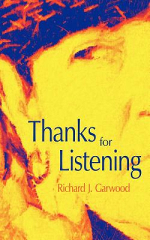 Knjiga Thanks for Listening Richard J. Garwood