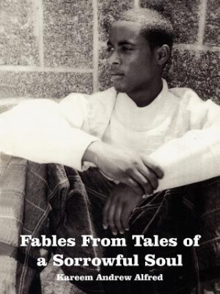 Kniha Fables From Tales of a Sorrowful Soul Kareem Andrew Alfred