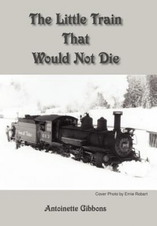 Книга Little Train That Would Not Die Antoinette Gibbons