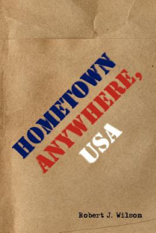 Kniha Hometown Anywhere, USA Robert J Wilson