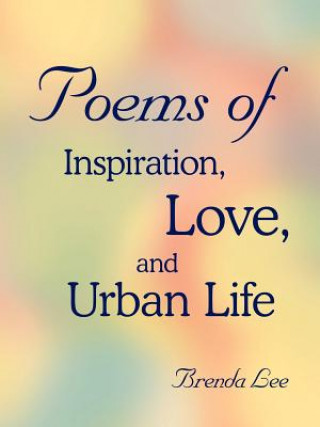 Carte Poems of Inspiration, Love, and Urban Life Brenda Lee