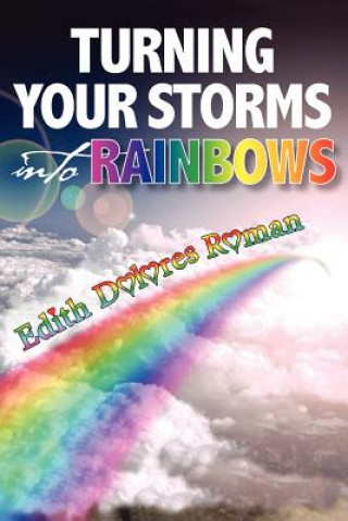 Könyv Turning Your Storms into Rainbows Edith Roman