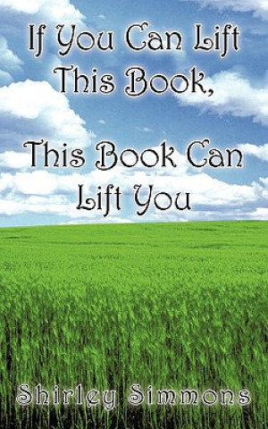 Livre If You Can Lift This Book, This Book Can Lift You Shirley Simmons