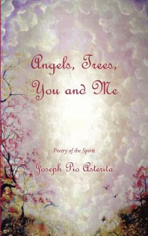 Libro Angels, Trees, You and Me Joseph Pio Asterita