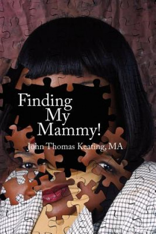 Könyv Finding My Mammy! John Thomas Keating Ma