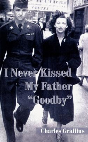 Carte I Never Kissed My Father "Goodby" Charles Graffius