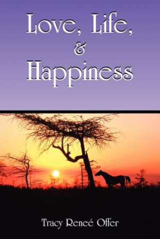 Livre Love, Life, and Happiness Tracy Renee Offer