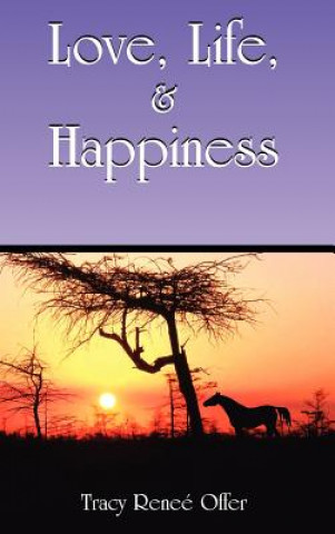 Книга Love, Life, and Happiness Tracy Renee Offer