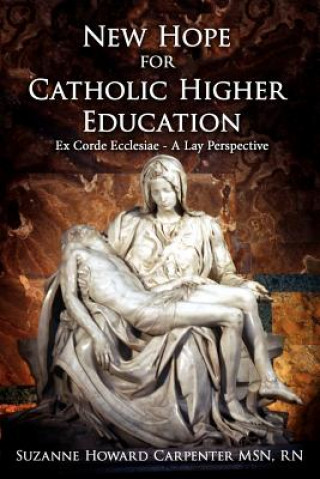 Kniha New Hope for Catholic Higher Education Suzanne Howard Carpenter MSN RN