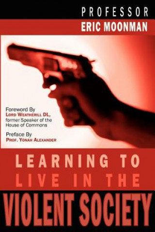 Carte Learning To Live In The Violent Society Eric Moonman