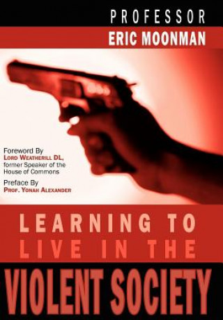 Carte Learning To Live In The Violent Society Eric Moonman