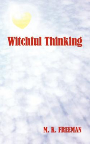 Kniha Witchful Thinking M K Freeman