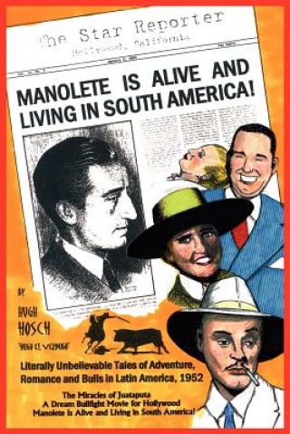 Книга Manolete Is Alive and Living in South America! Hugh Hosch / "Hugo El Verdugo"