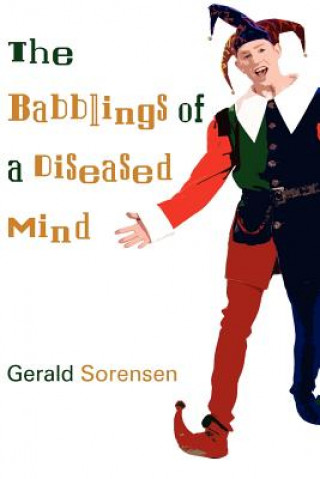 Kniha Babblings of a Diseased Mind Gerald Sorensen