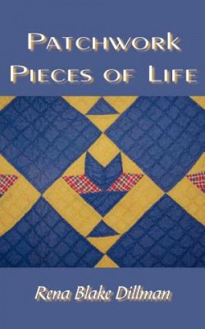 Книга Patchwork Pieces Of Life Rena Blake Dillman