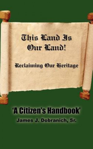 Libro This Land Is Our Land! James J Dobranich Sr