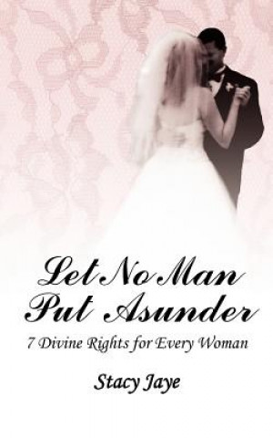 Kniha Let No Man Put Asunder Stacy Jaye
