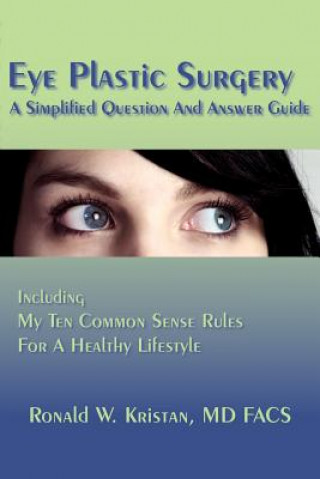 Book Eye Plastic Surgery A Simplified Question And Answer Guide Ronald W. Kristan MD FACS