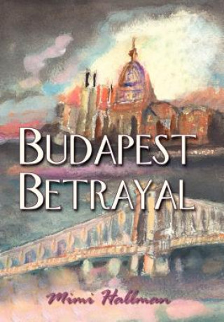 Könyv Budapest Betrayal Mimi Hallman