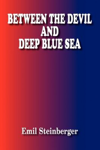 Carte Between the Devil and Deep Blue Sea Emil Steinberger