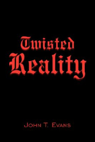 Buch Twisted Reality John T Evans