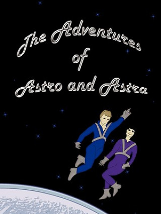 Kniha Adventures of Astro and Astra Clifford Rose
