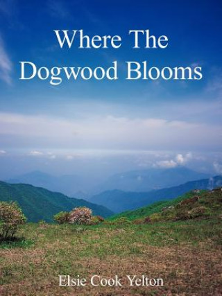 Knjiga Where The Dogwood Blooms Elsie Cook Yelton
