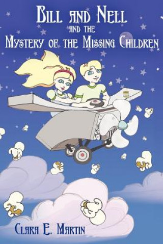 Książka Bill and Nell and the Mystery of the Missing Children Clara E Martin