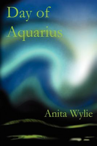 Kniha Day of Aquarius Anita Wylie