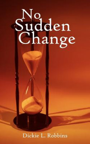 Knjiga No Sudden Change Dickie L Robbins